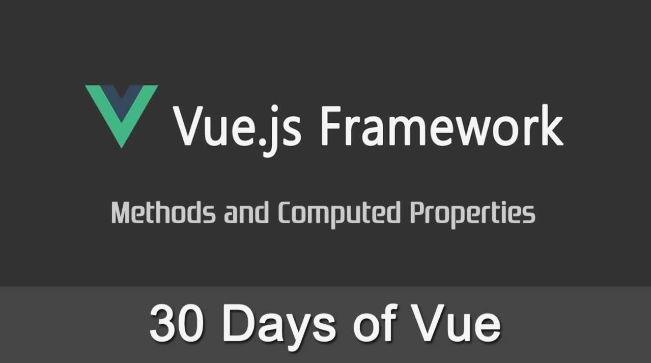 30 Days of Vue - Methods and Computed Properties