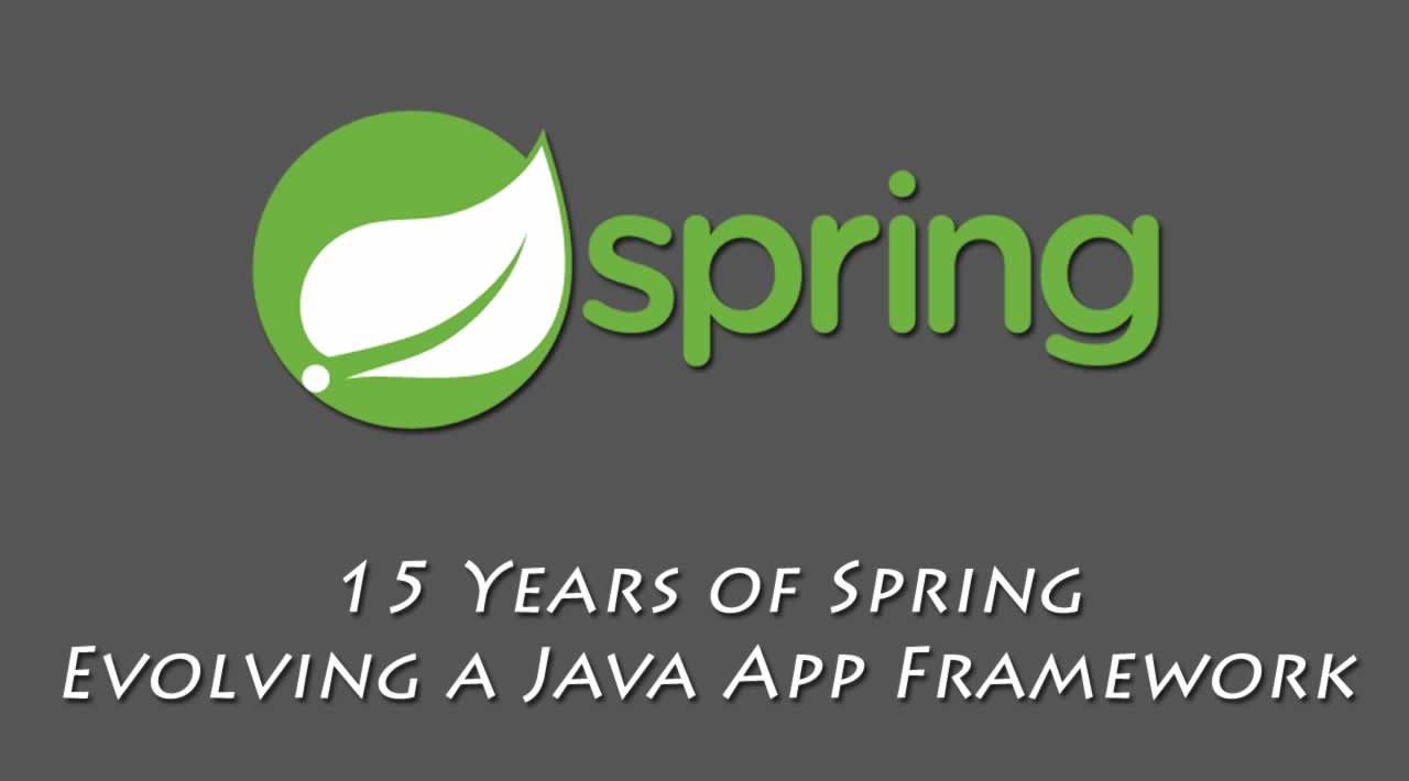 15 Years of Spring: Evolving a Java Application Framework