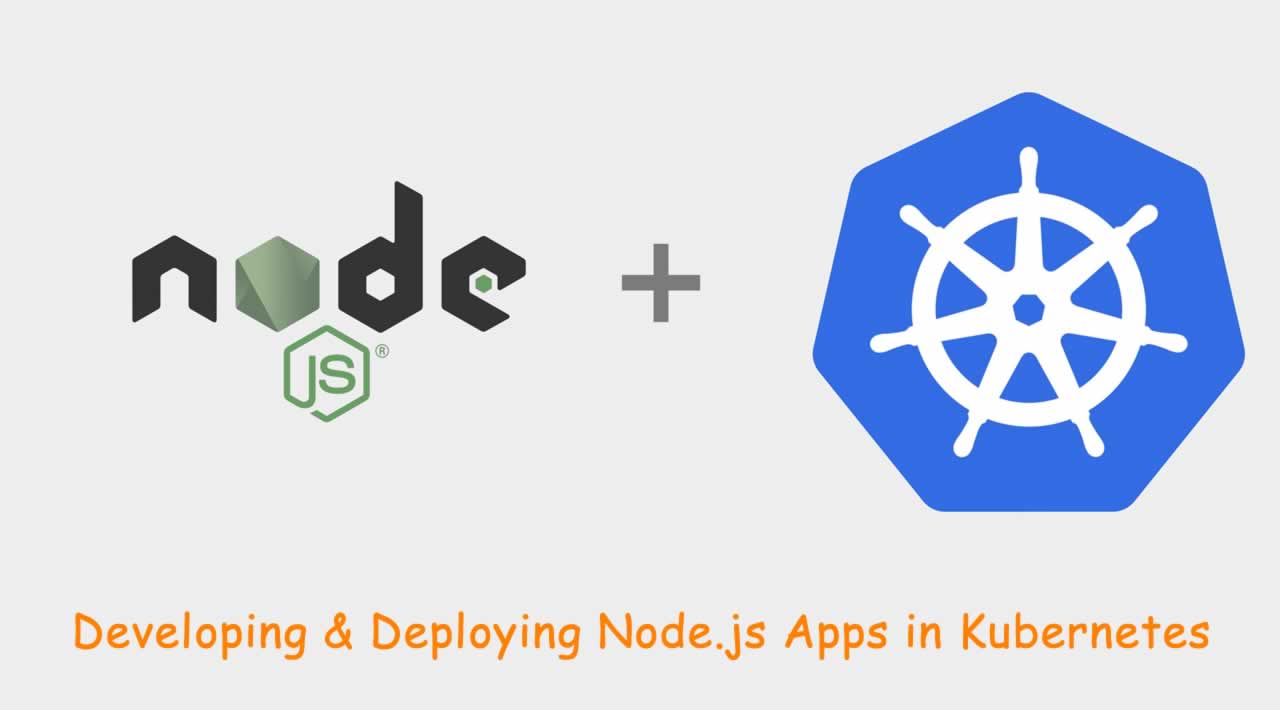Developing and Deploying Node.js Apps in Kubernetes