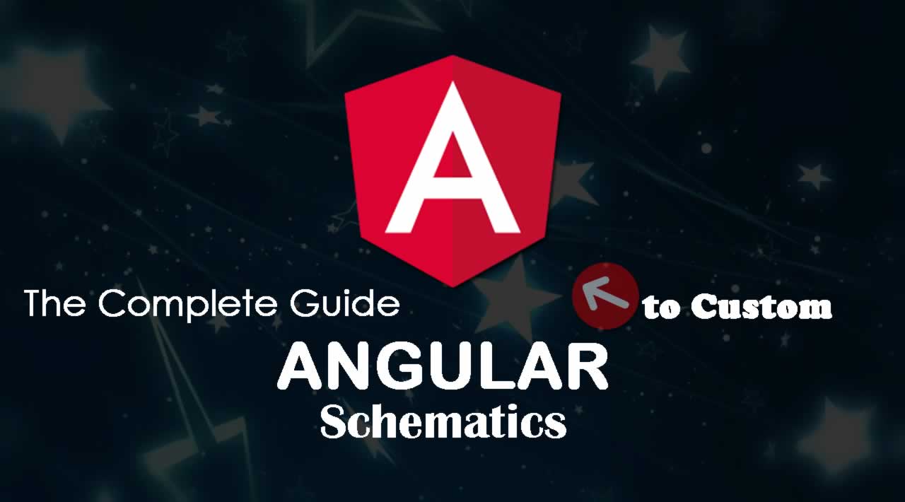 The Complete Guide to Custom Angular Schematics