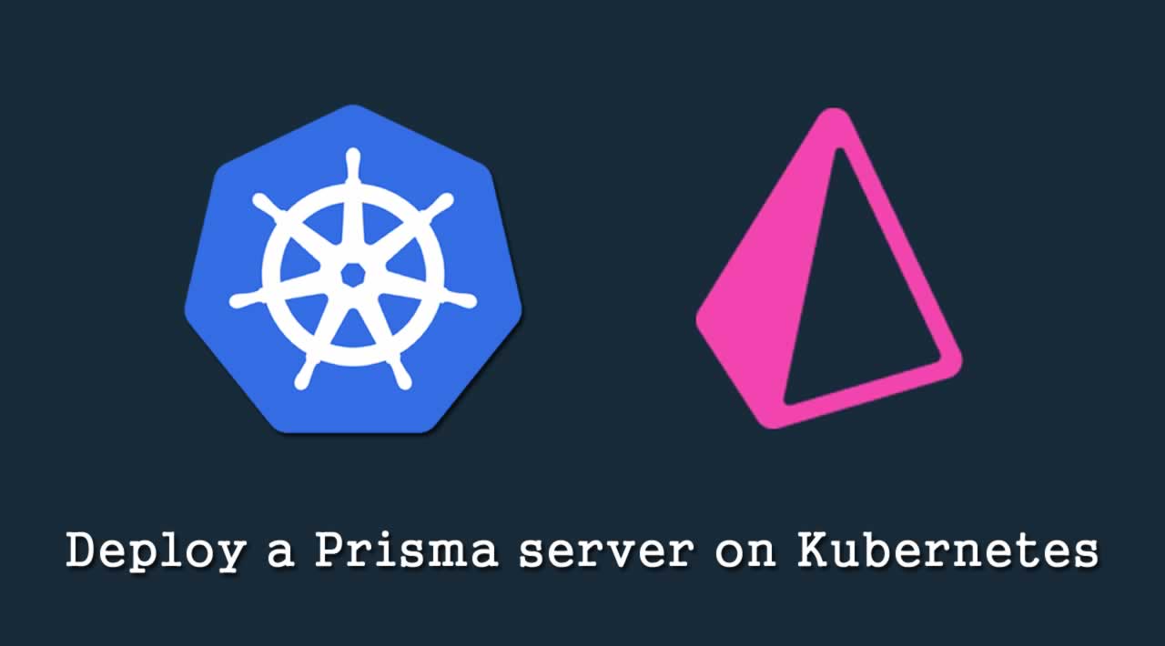 How to deploy a Prisma server on Kubernetes?
