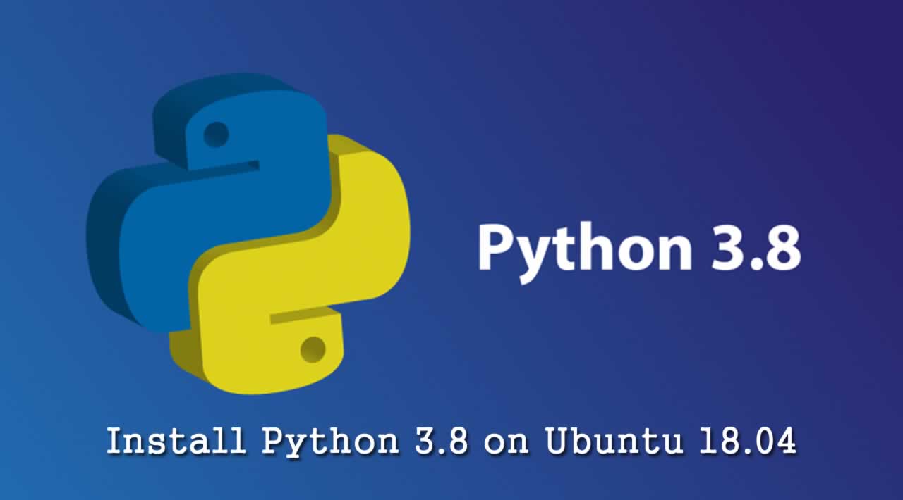 How to Install Python 3.8 on Ubuntu 18.04?