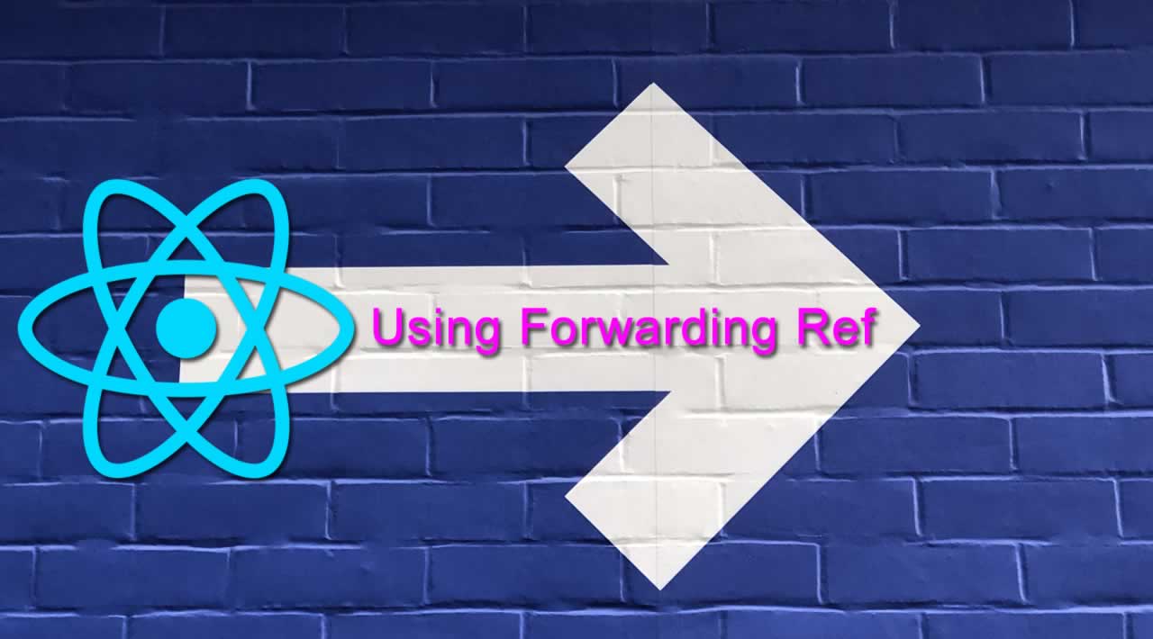 Guide to using Forwarding Ref in React