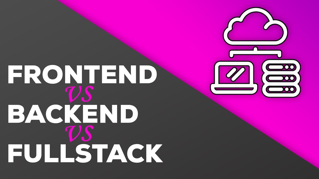 Frontend vs Backend vs Fullstack Web Development - What should you learn?