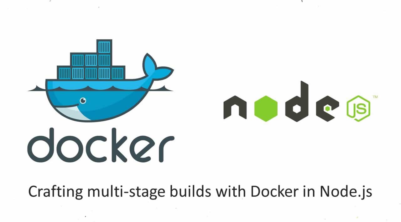 Crafting multi-stage builds with Docker in Node.js