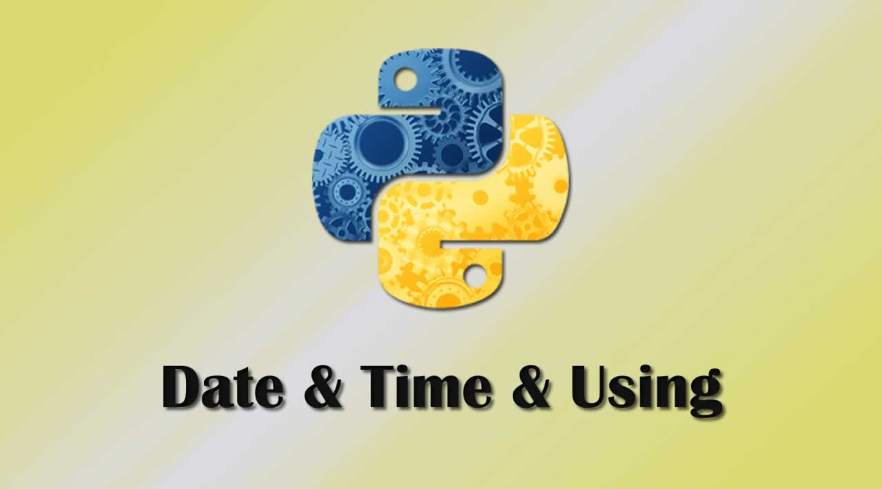 Python: Date & Time & Using - Tutorial