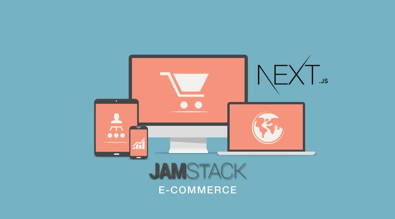 How use JAMstack to build an e-commerce website with Next.js?