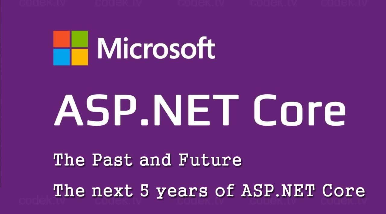 The Past and Future of ASP.NET Core - The next 5 years of ASP.NET Core