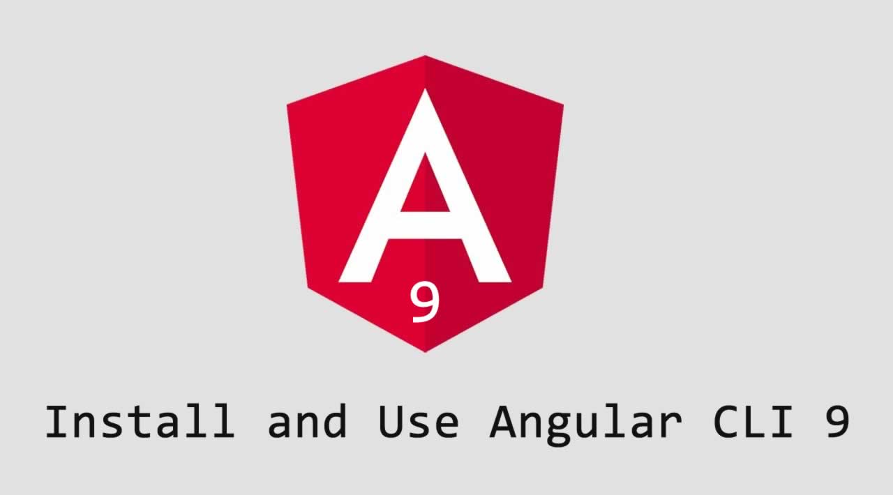 How To Install And Use Angular CLI 9?