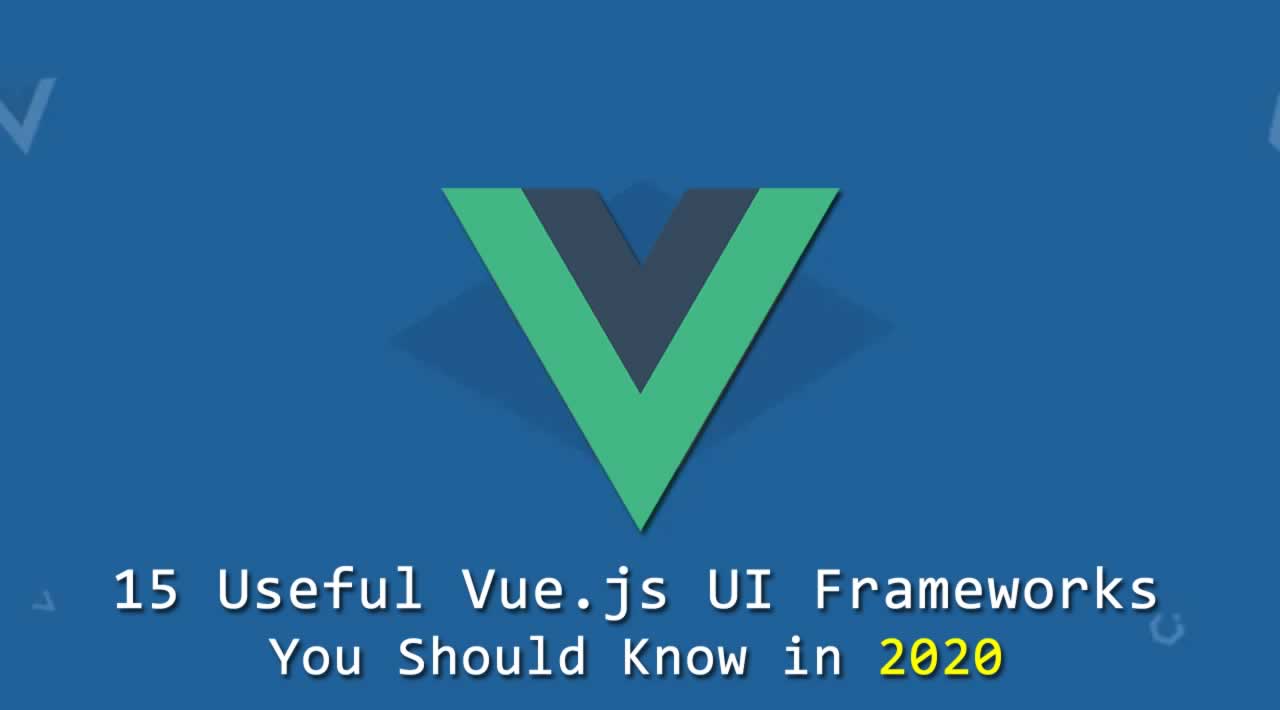 15 Useful Vue.js UI Frameworks You Should Know