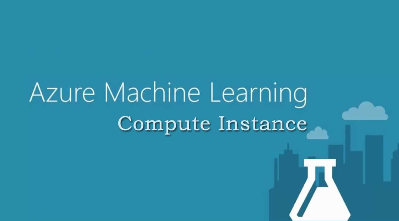 Introduction to Azure Machine Learning Compute Instance