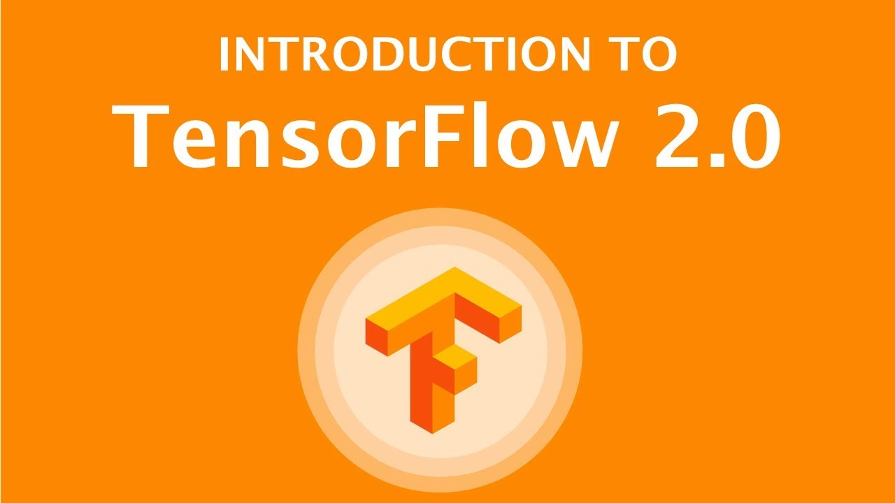 Introduction to TensorFlow 2.0