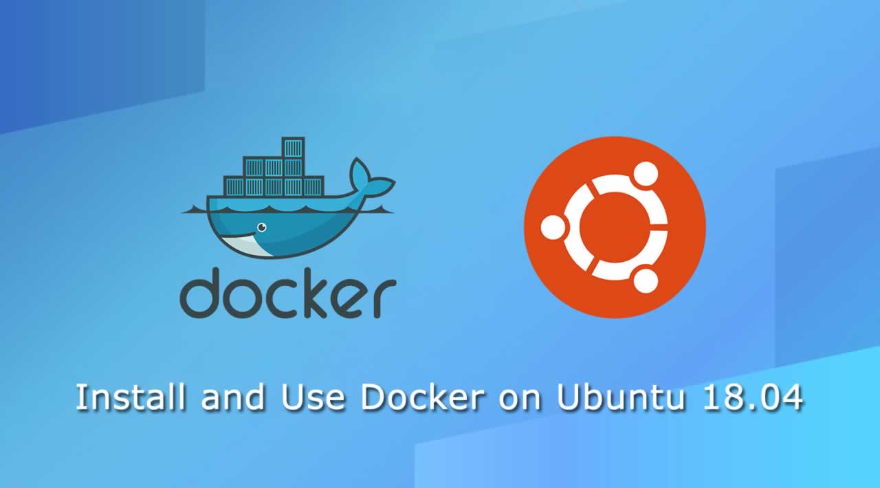 How to Install and Use Docker Community Edition on Ubuntu 18?