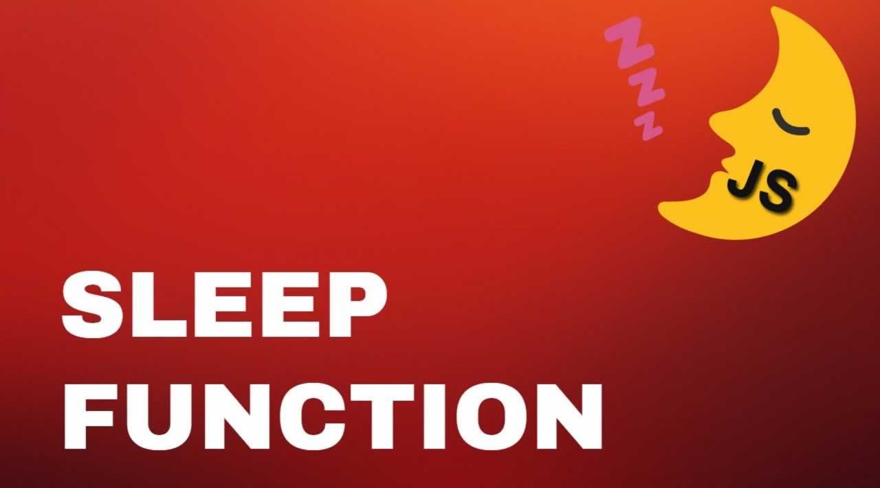 What is Sleep function? How implement a Sleep function in JavaScript?