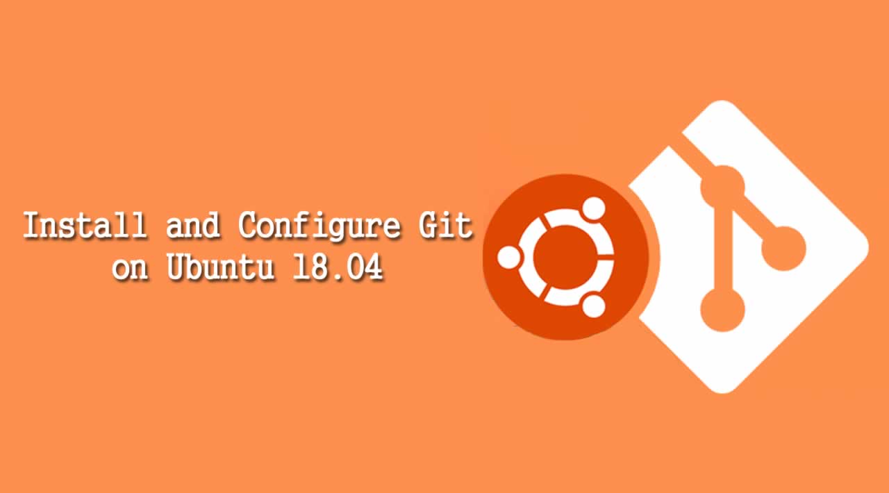 How to Install and Configure Git on Ubuntu 18.04 Server?