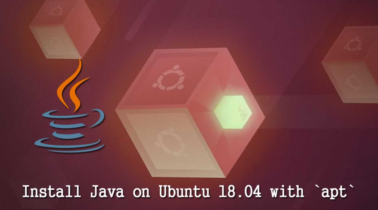 How to Install Java on Ubuntu 18.04 with `apt`?