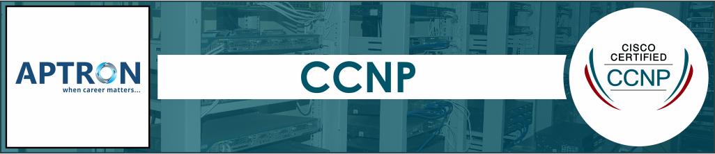 CCNP Training Course in Gurgaon - APTRON Gurgaon