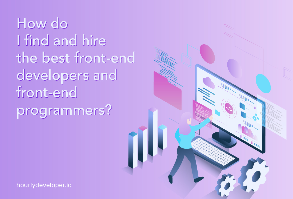 how-do-i-find-and-hire-the-best-front-end-developers