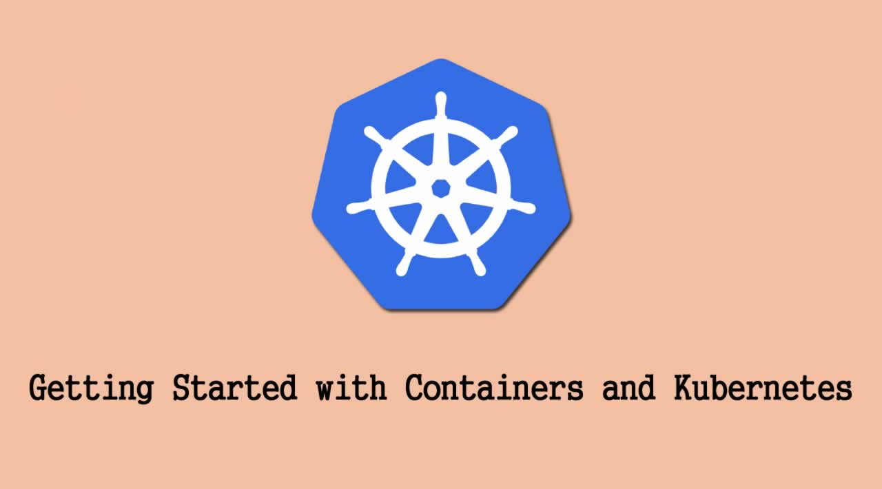 Getting Started with Containers and Kubernetes