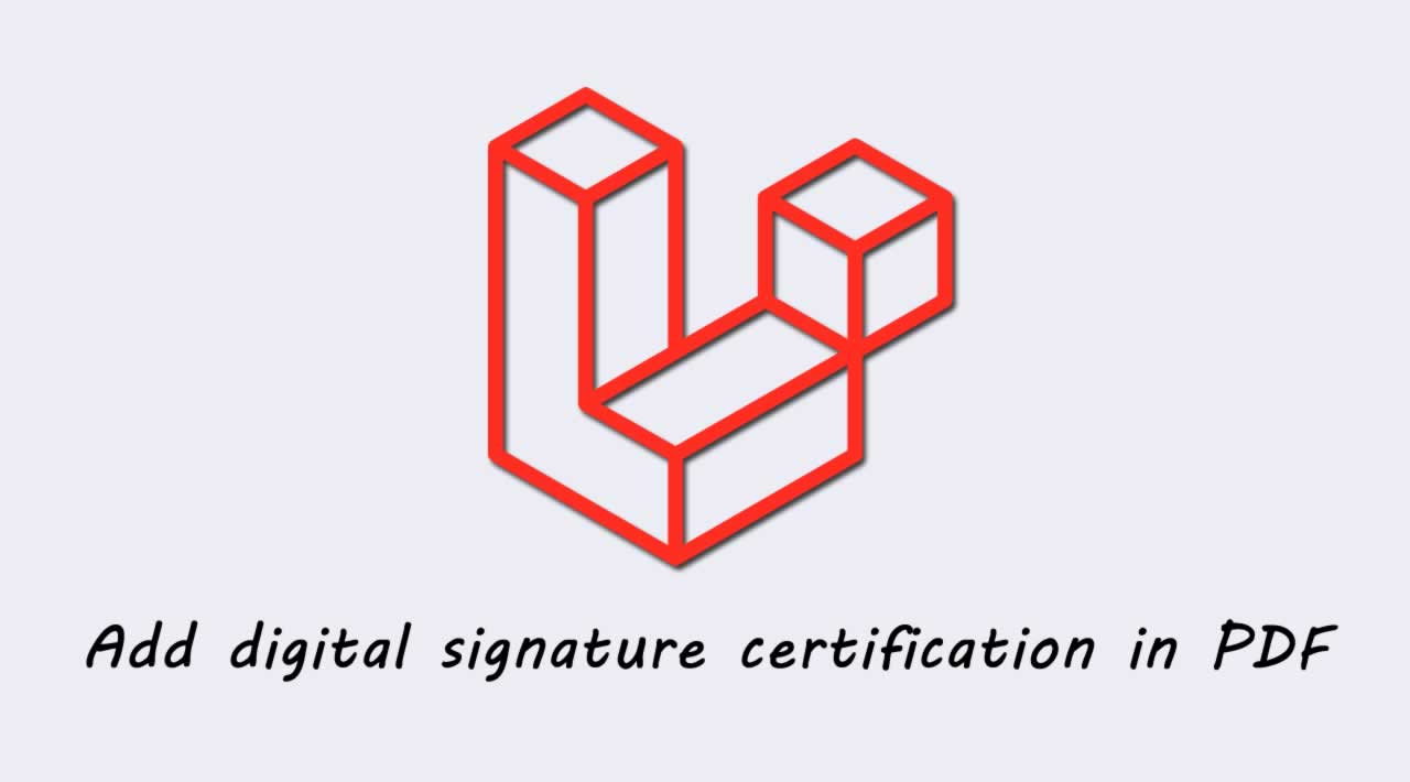 How to add digital signature certification in PDF using Laravel 6?