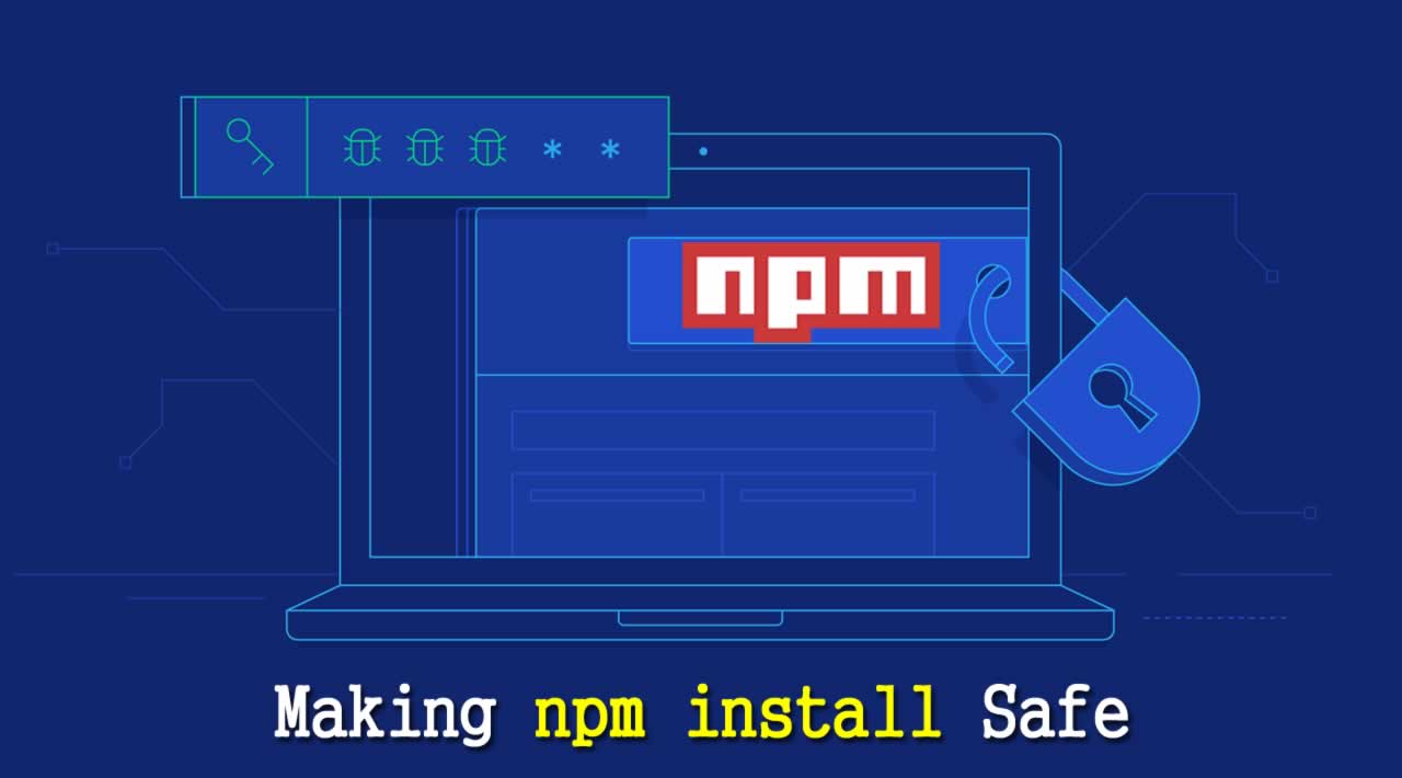 Making 'npm install' Safe