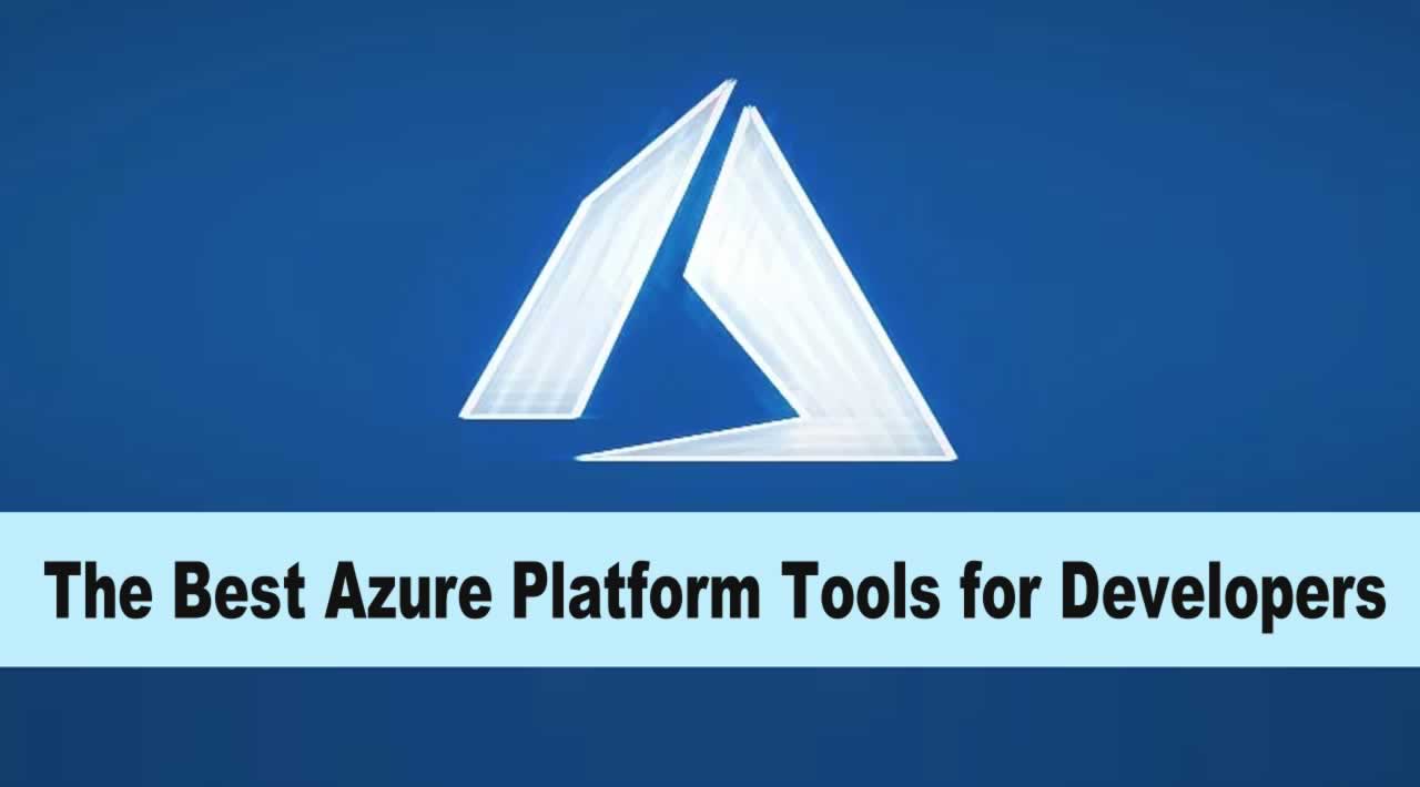 The Best Azure Platform Tools for Developers