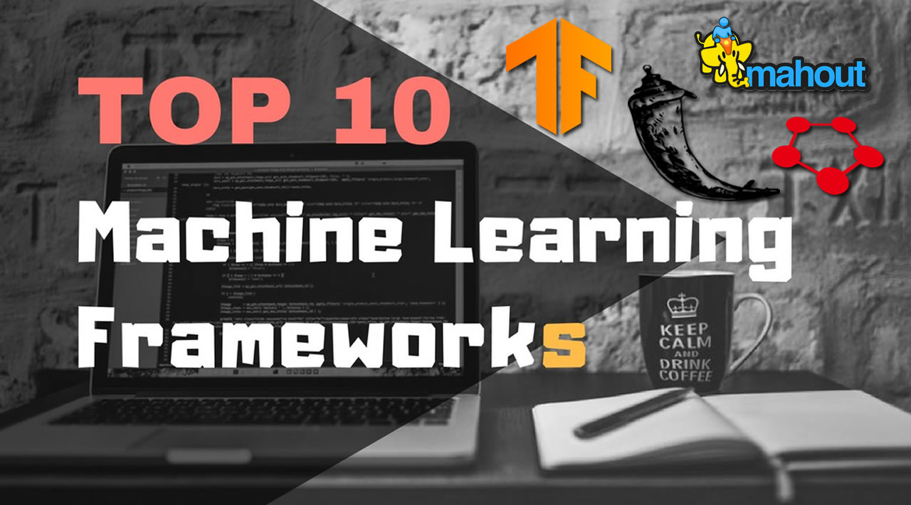 Top 10 Machine Learning Frameworks for Web Development