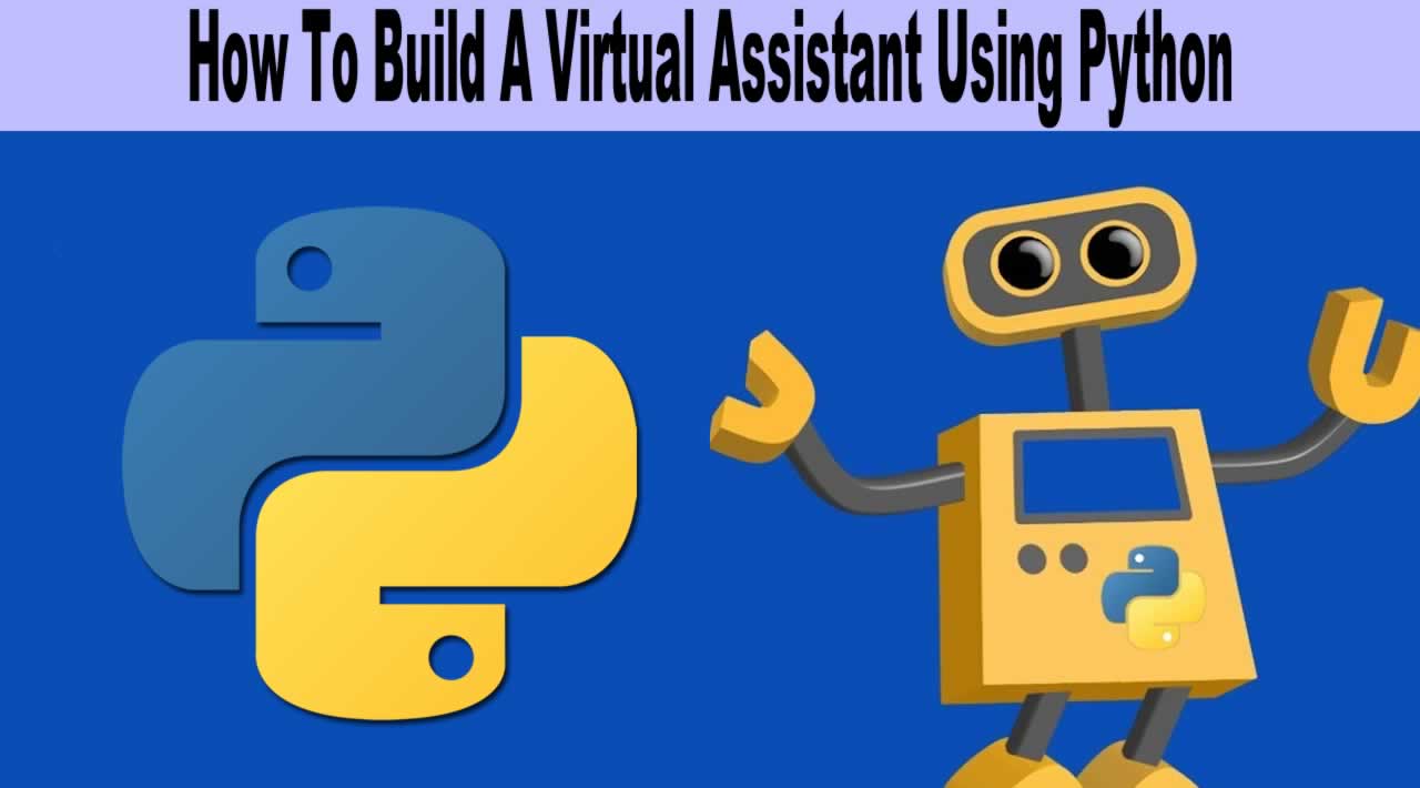 How To Build A Virtual Assistant Using Python
