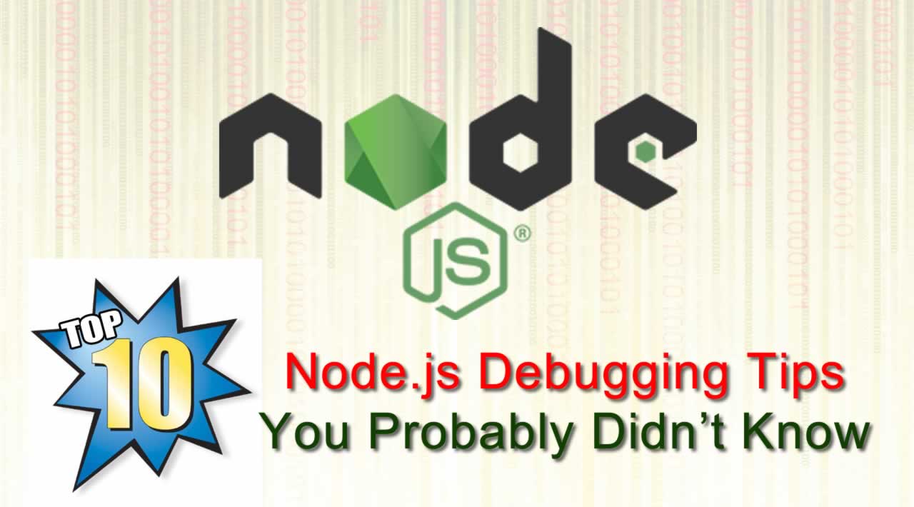 Top 10 Node.js Debugging Tips You Probably Didn't Know 