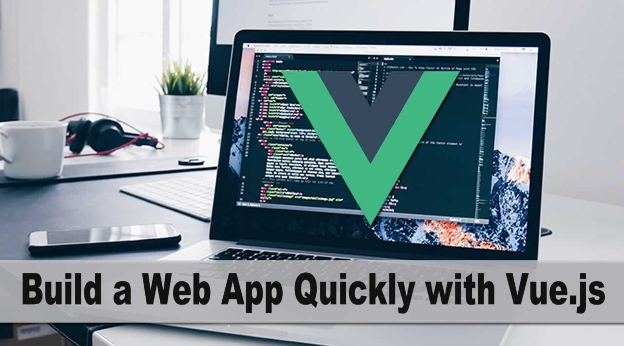 Build a Web App Quickly with Vue.js