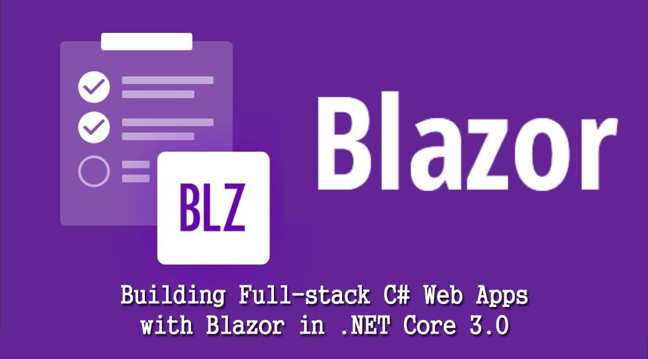 Building Full-stack C# Web Apps with Blazor in .NET Core 3.0