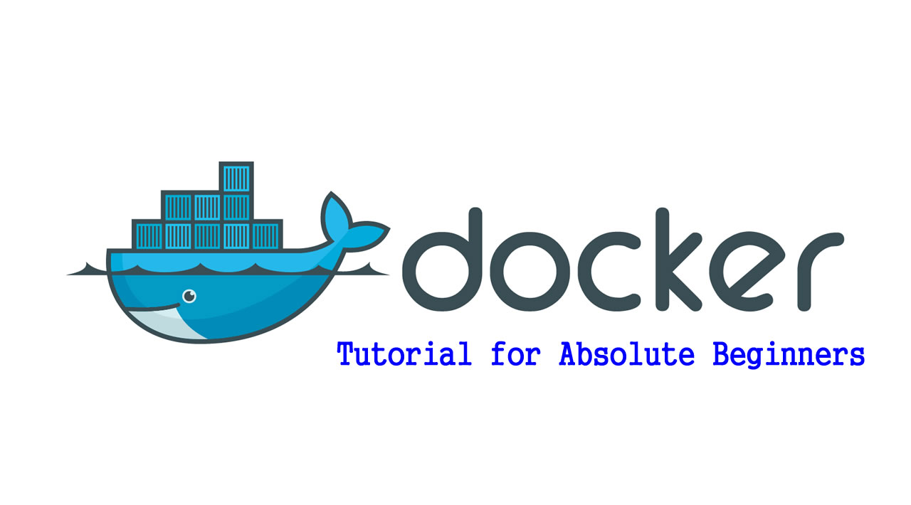 Docker Tutorial For Absolute Beginners