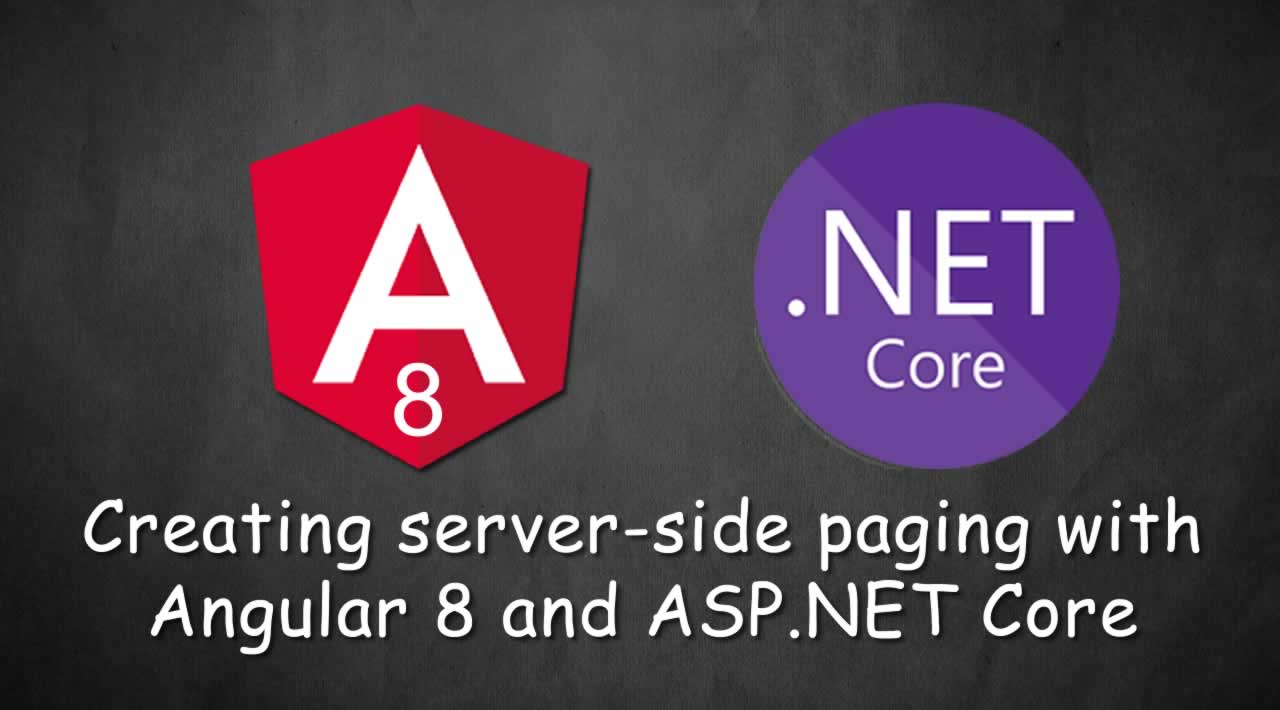 How To Create Server-side Paging With Angular 8 And ASP.NET Core