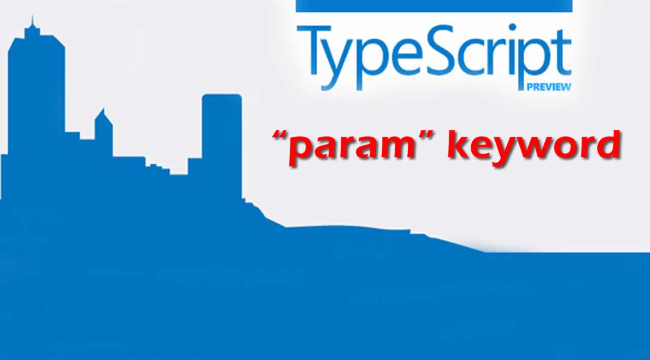 Understand and use of "param" keyword in TypeScript