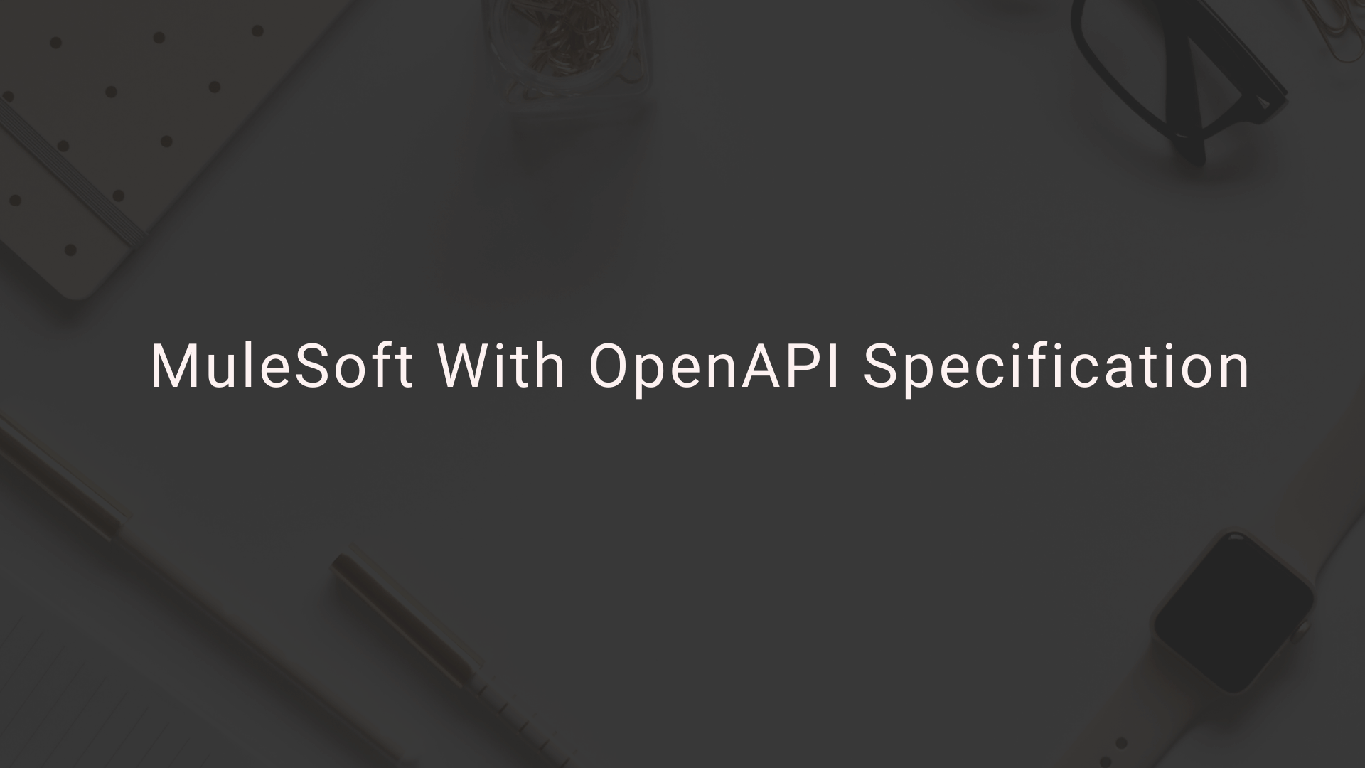 MuleSoft With OpenAPI Specification