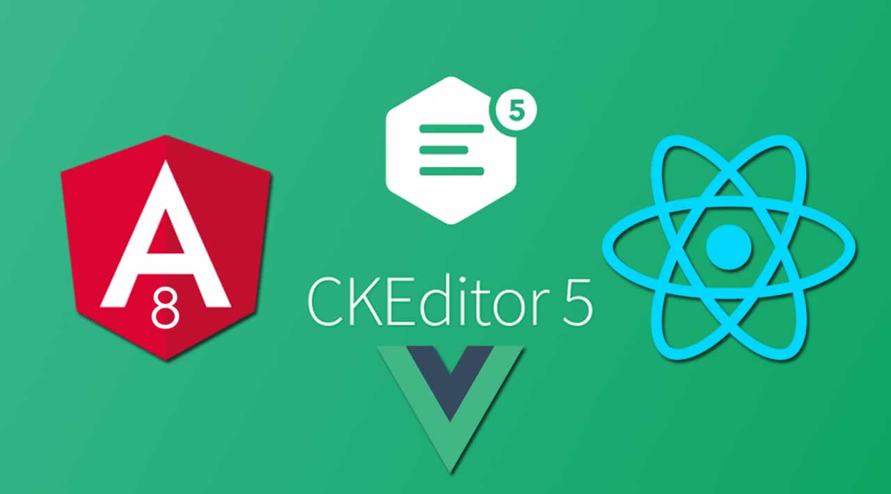 How to Deploy CkEditor 5 with Angular8, VueJS and React