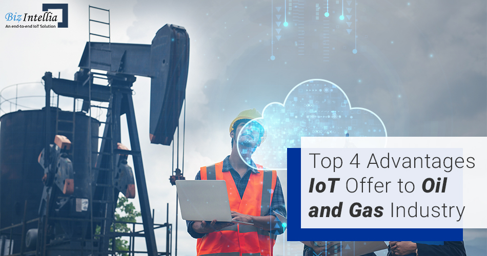 Top four IIoT advantages for Oil and Gas industry