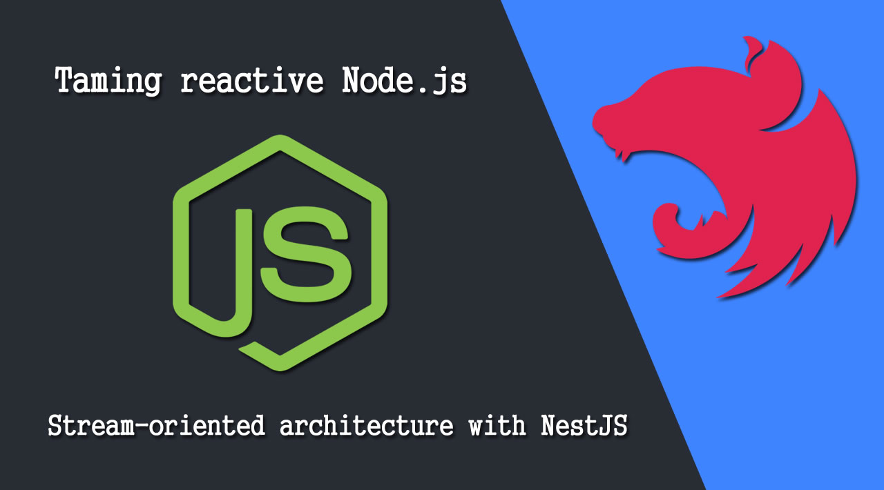 Taming reactive Node.js: Stream-oriented architecture with NestJS
