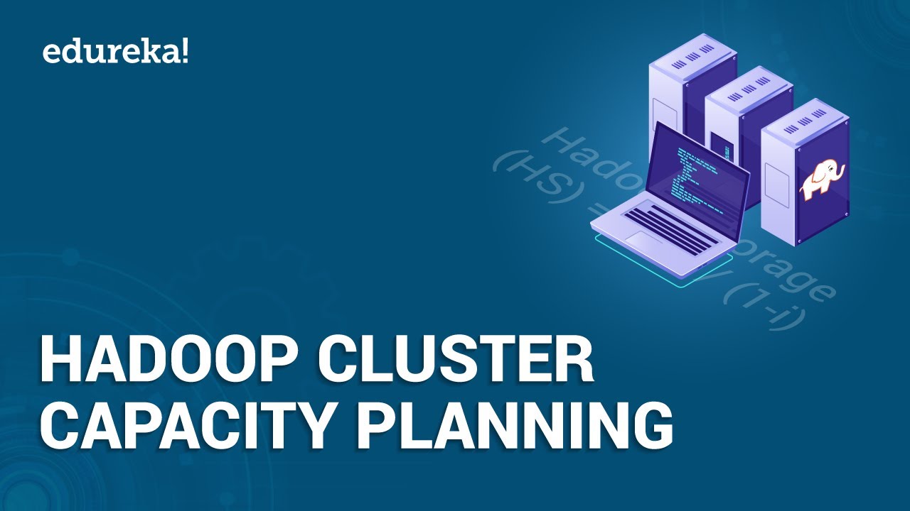 Hadoop Cluster Capacity Planning Tutorial | Big Data Cluster Planning