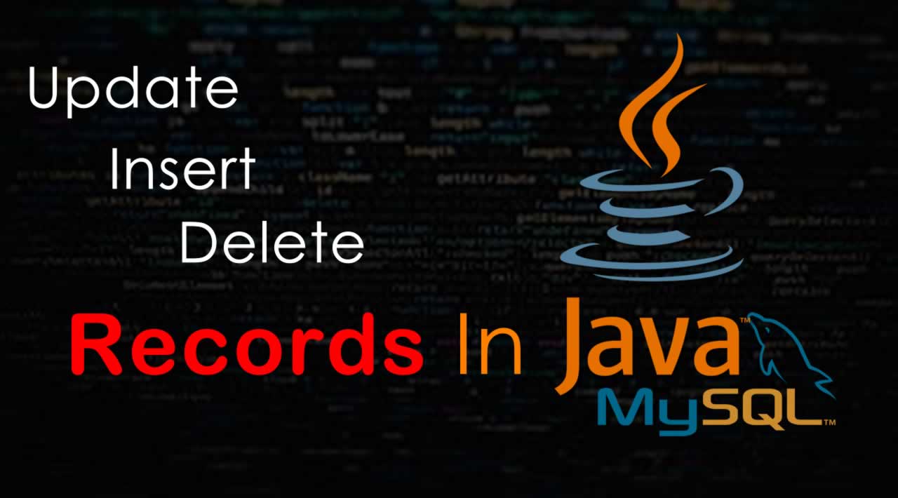 How to Update, Insert or Delete Records In Java