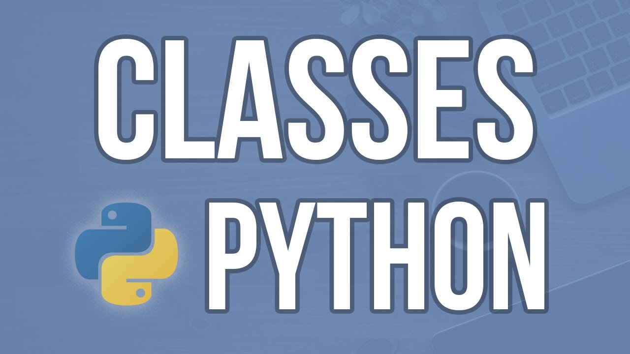 Everything you need to know about Classes in Python