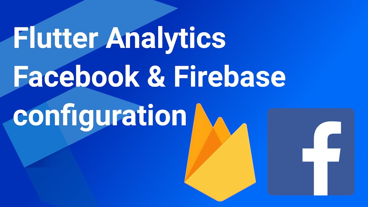 Flutter Analytics: Facebook & Firebase configuration