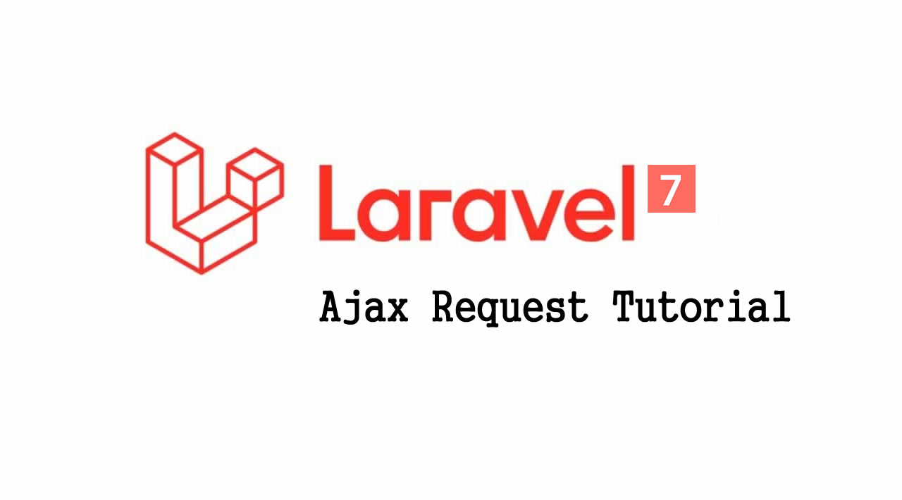 Laravel 7 Tutorial for Beginners - Laravel 7 Ajax Request Tutorial