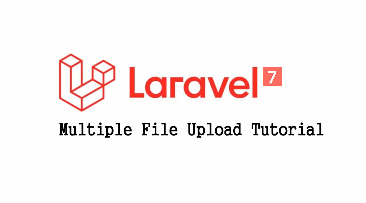 Laravel 7 Tutorial for Beginners - Laravel 7 Multiple File Upload Tutorial