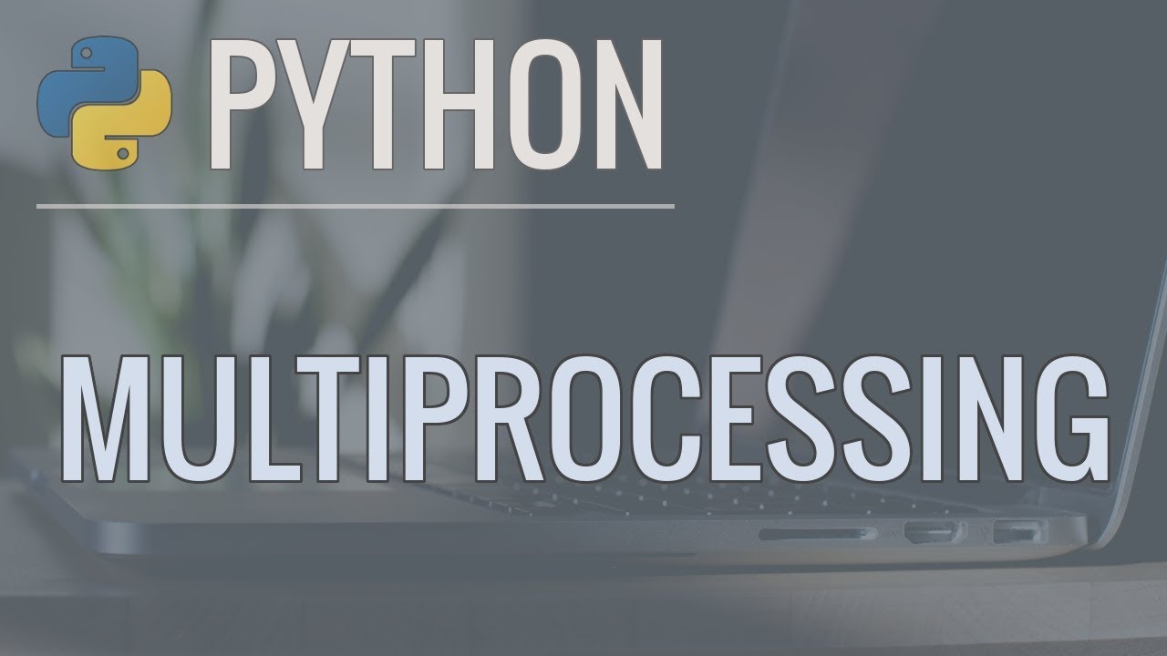 Python Tutorial Run Code In Parallel Using The Multiprocessing Module