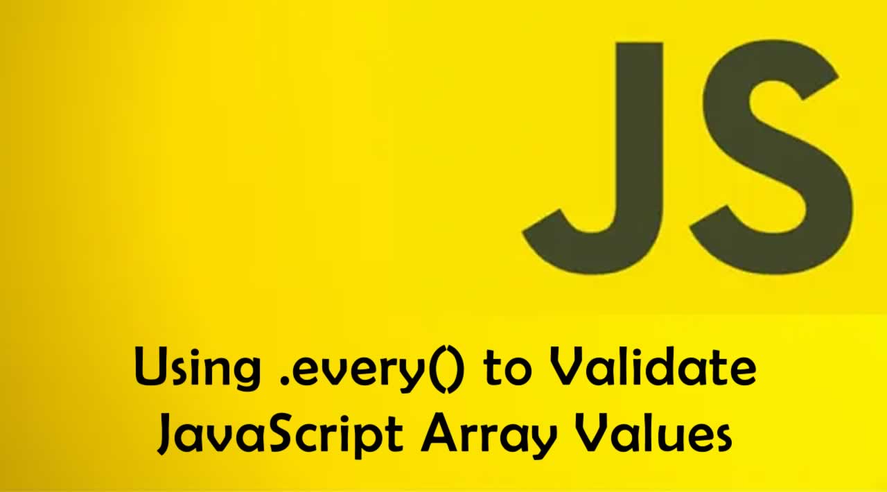 How to Use .every() to Validate JavaScript Array Values