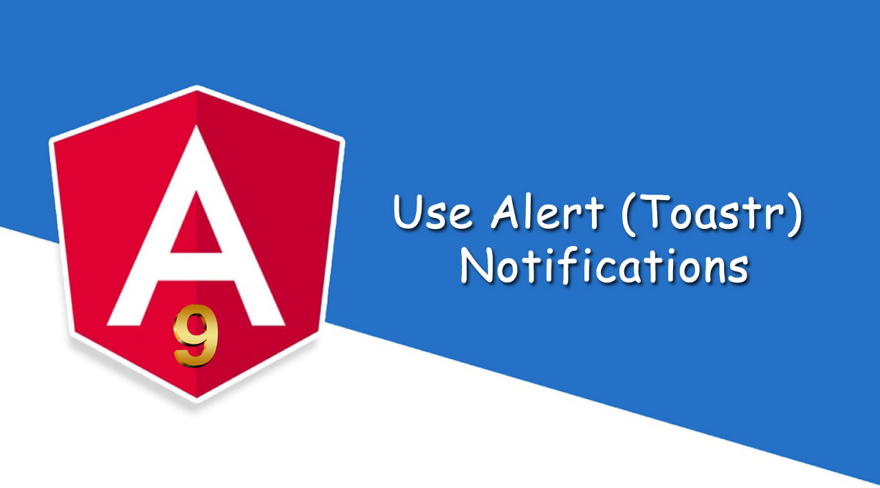 How to use Alert (Toastr) Notifications in Angular 9