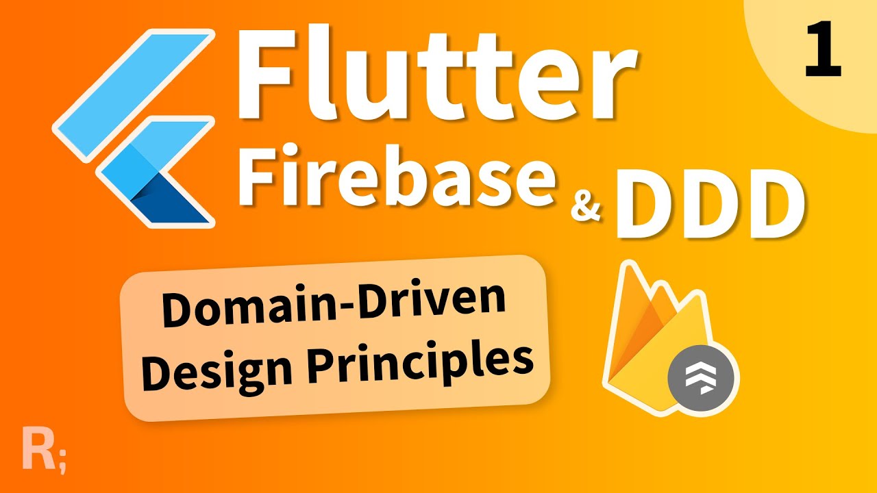 Flutter Firebase & DDD Course [1] – Domain-Driven Design Principles