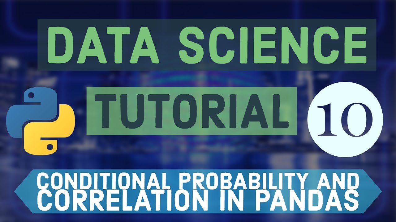 Python Data Science Tutorials 10 - Conditional Probability and Correlation in Pandas