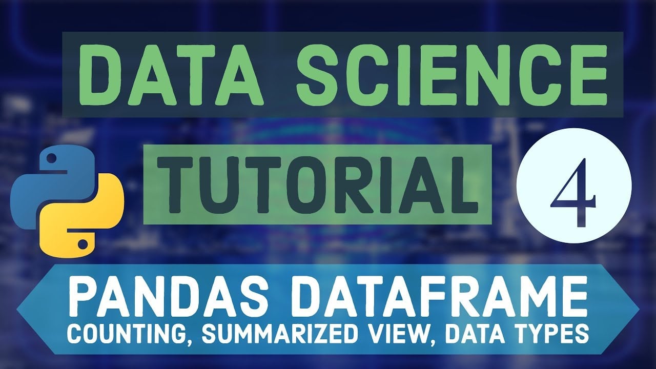  Python Data Science Tutorials 4 - Pandas dataframe Counting,  Summarized view, Data Types